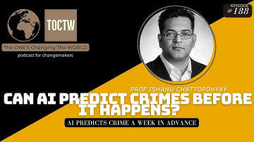 AI THAT PREDICTS CRIME WITH 90% ACCURACY- PROF ISHANU CHATTOPADHYAY