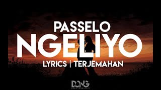 PASSELO - NGELIYO Lyrics | Terjemahan