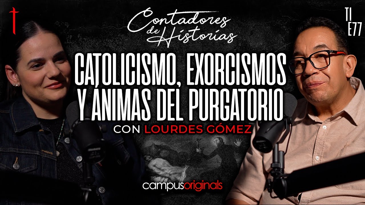 Contadores de Historias con Lourdes Gómez: Catolicismo, exorcismos y ánimas del purgatorio
