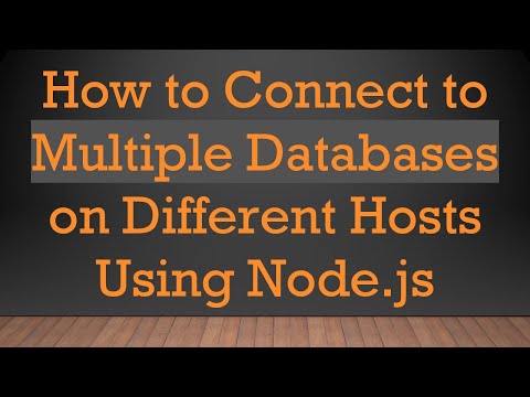 How to Connect to Multiple Databases on Different Hosts Using Node.js
