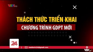 Thách thức triển khai chương trình GDPT mới | VTV24