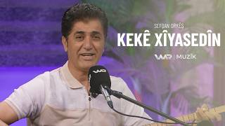 Sefqan Orkêş - Kekê Xîyasedîn سەفقان ئۆرکێش - کەکێ غیاسەدین