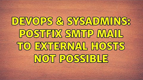 DevOps & SysAdmins: Postfix smtp mail to external hosts not possible