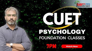 CUET Psychology Foundation Course 2 for CUET by DEEPAK  SHARMA | BITS YUVA Institute of Psychology