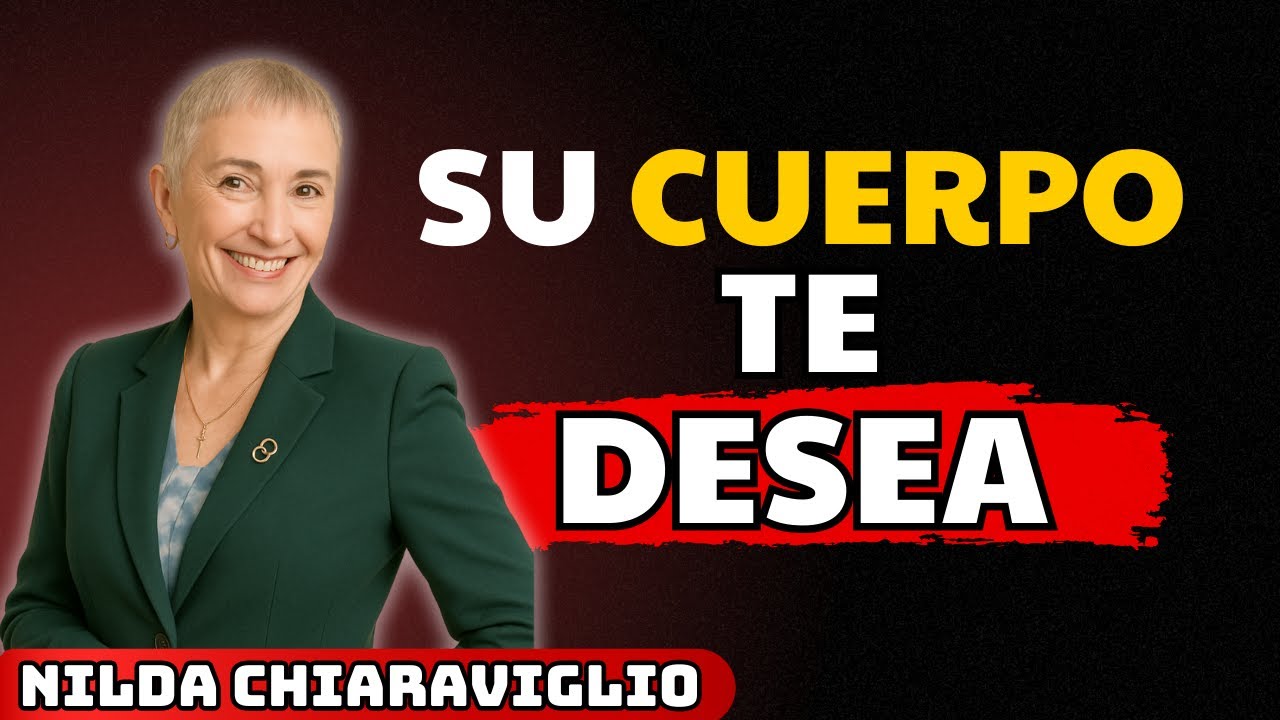 👀 Si un Hombre Hace ESTO… Su CUERPO Ya te Está DeseANDO | Nilda Chiaraviglio