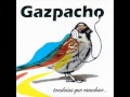 Gazpacho - Sin Hablar