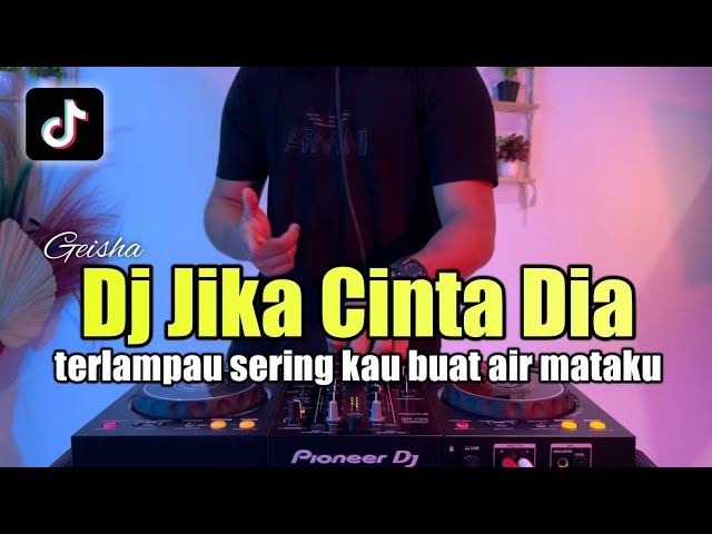 DJ JIKA CINTA DIA REMIX TERLAMPAU SERING KAU BUAT AIR MATAKU FULL BASS class=