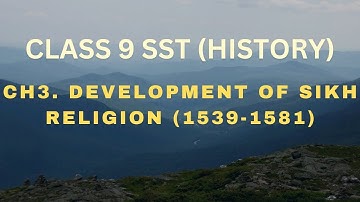 class 9 History ch 3 Development of Sikh Religion(1539-1581)