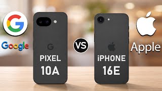 Google Pixel 10A Vs Iphone 16E