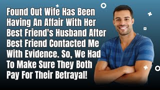 Cheating Wife Was Having An Affair With Her Best Friend's Husband, So Bestfriend...!