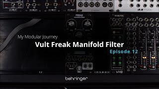 My Modular Journey - Season 4: Episode 12 (Vult // Freak // Manifold Filter)
