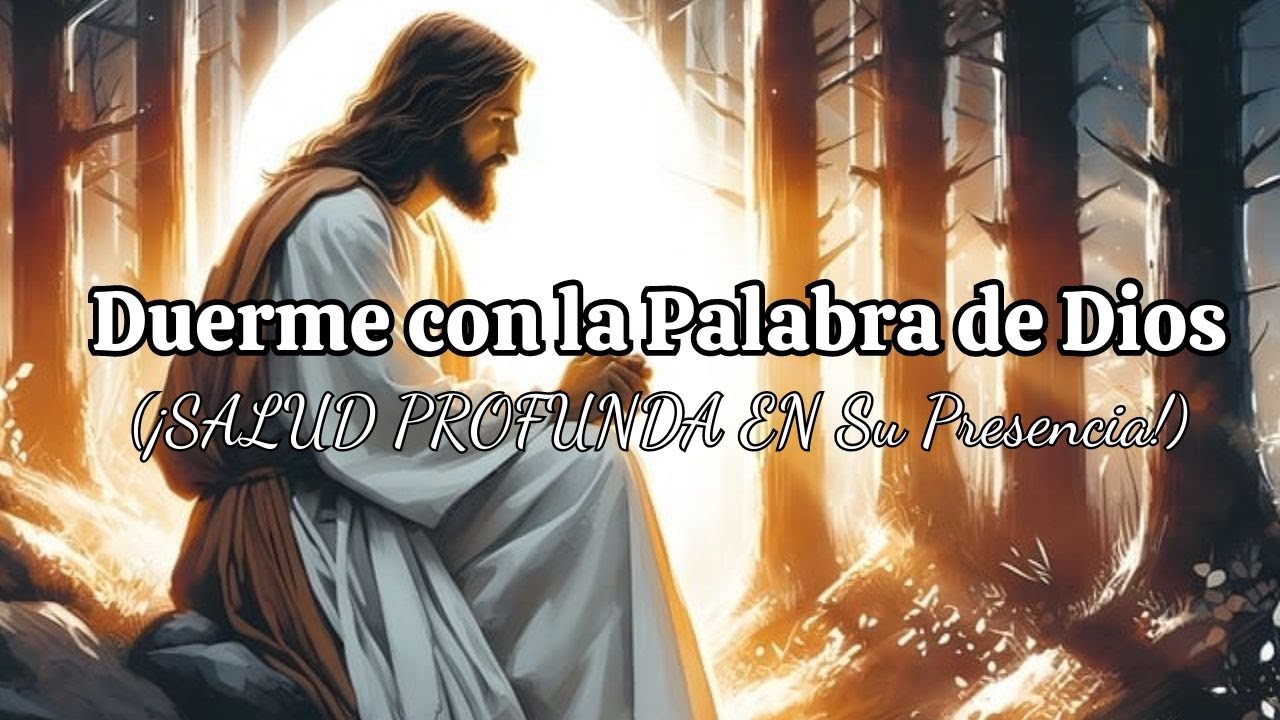 Duerme con la Palabra de Dios _ ¡SALUD PROFUNDA EN Su Presencia! - YouTube