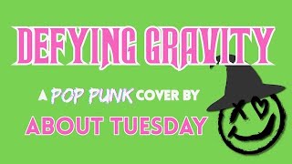 Defying Gravity (Pop Punk Cover) - About Tuesday