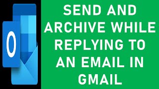 Send and Archive Emails Simultaneously Gmail | Send And Archive While Replying to an Email in Gmail.
