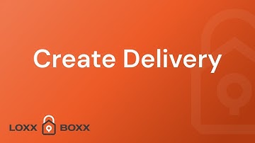 How to Create a New Delivery in the Loxx Boxx App | Smart & Secure Setup Guide