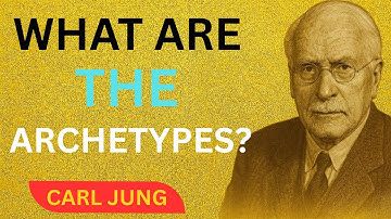 Carl Jung - What are the Archetypes?
