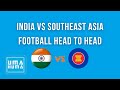 India vs Southeast Asia Football Head to Head
