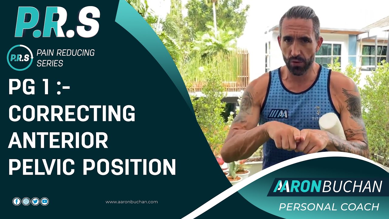 Reducing pain series- PG 1 correcting anterior pelvic position | Aaron Buchan