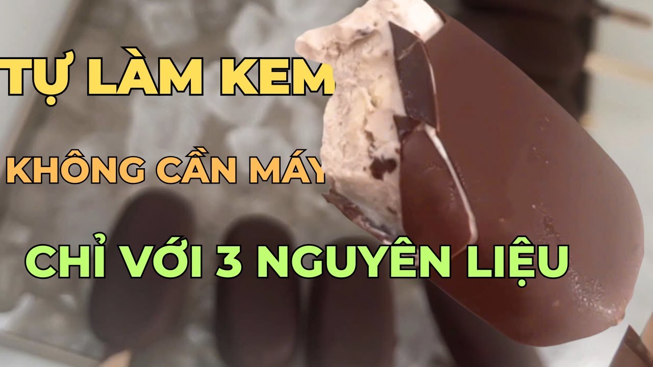 Cách Làm Kem Tại Nhà Không Cần Máy, Siêu Mịn, Chỉ 3 Nguyên Liệu.