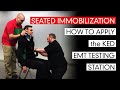 Seated immobilization  how to apply the ked kendrick extrication device emt testing station