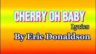 Eric Donaldson - Cherry Oh Baby /Lyrics
