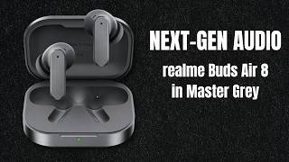 realme Buds Air 8 Master Grey | 55dB ANC & Dual Drivers Tested