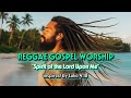 Spirit of the Lord Upon Me | Luke 4:18 Reggae Gospel Worship🌴🎶 #ReggaeWorship #IslandGospel #Luke418