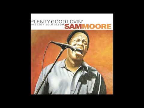 Sam Moore - Plenty good lovin'