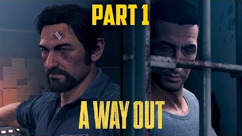 A WAY OUT - PRISON BREAK! PART 1