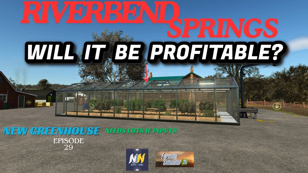 FS25 -  RIVERBEND SPRINGS - EP 29- BUILD A NEW GREEN HOUSE - NEEDS LOTS - PROBLEM WITH OUR TOMATO'S.