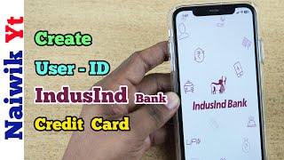 Create Login User Id For Your Indusind Credit Card If You Do Not Have A Savings Account