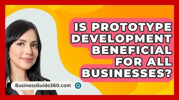 Is Prototype Development Beneficial For All Businesses? - BusinessGuide360.com