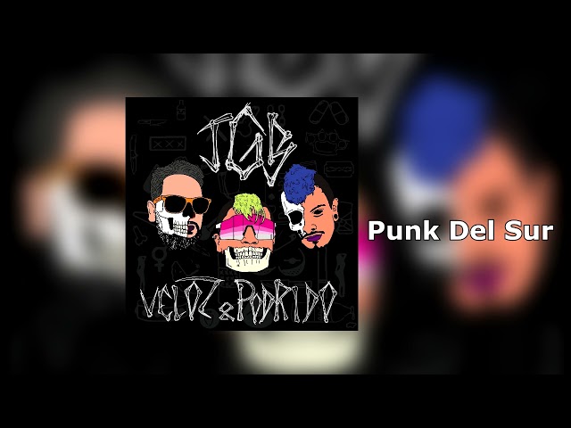 Punk Del Sur - JxGxB