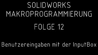Solidworks Makroprogrammierung Folge 12 - Benutzereingaben mit der InputBox