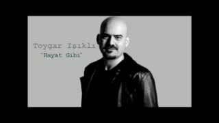 Toygar Işıklı - Hayat Gibi