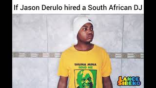 If Jason Derulo Hired A South African Dj Pro Tee