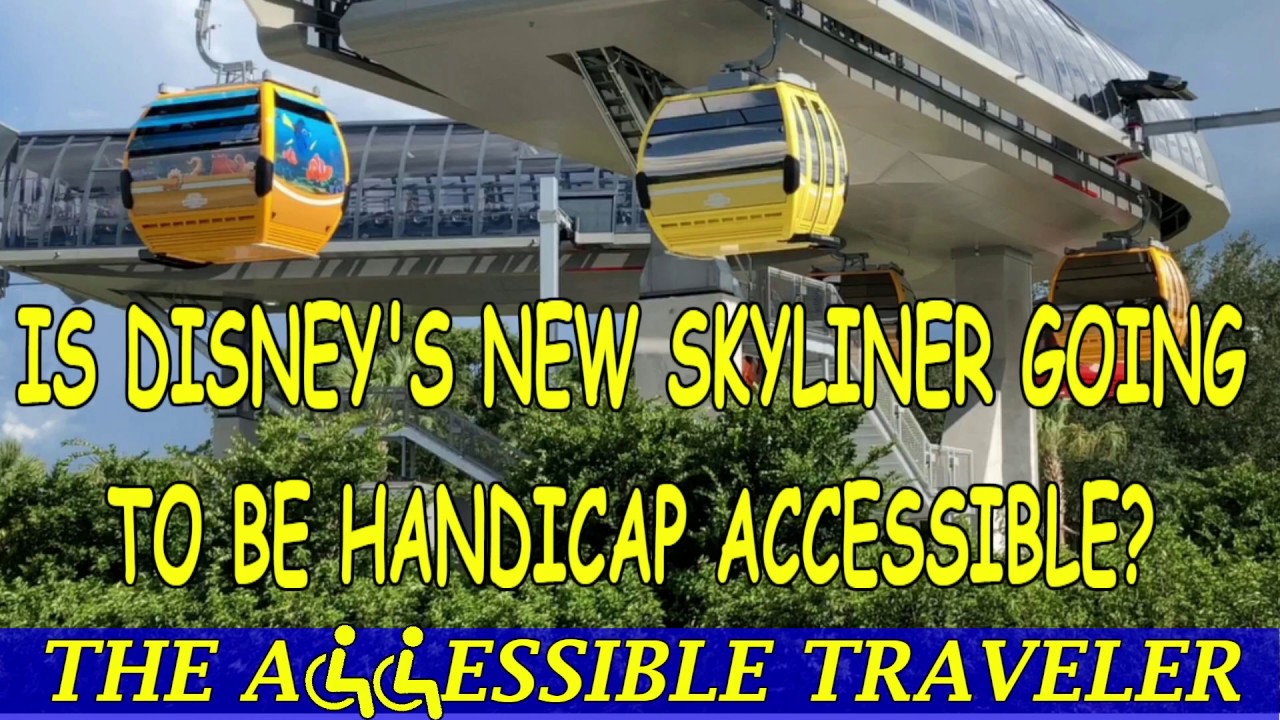 DISNEY’S SKYLINER HANDICAP ACCESSIBLE? THE ACCESSIBLE TRAVELER