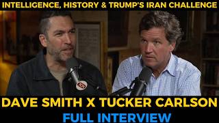 Dave Smith x Tucker Carlson Full Interview | Intelligence, History & Trump’s Iran Challenge