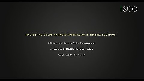 Mastering Color Managed Workflows in Mistika Boutique