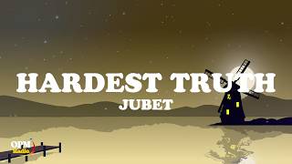 Hardest Truth - Jubet (Lyrics)