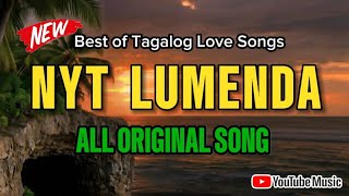 💥NYT LUMENDA ORIGINAL COMPOSITION BEST TAGALOG LOVE SONGS ❣️