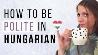 🥰 Be polite in Hungarian #1 - Legyél udvarias magyarul