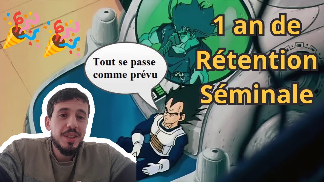 1 an de Rétention Séminale (je raconte ma vie)