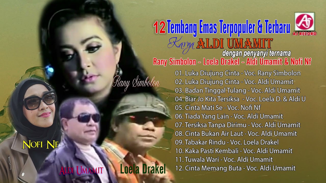 12 lagu KaryaEmas Aldi Umamit Terpopuler dgn ArtisTernama|Rany Simbolon- Loela D- Aldi U- Nofi Nf