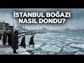 İstanbul Boğazı Nasıl Dondu Doğru Bilinen Yanlışlar