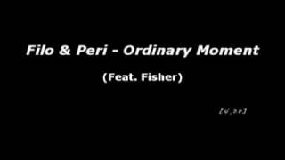 Video thumbnail of "Filo and Peri -Ordinary Moment (Feat.Fisher)"