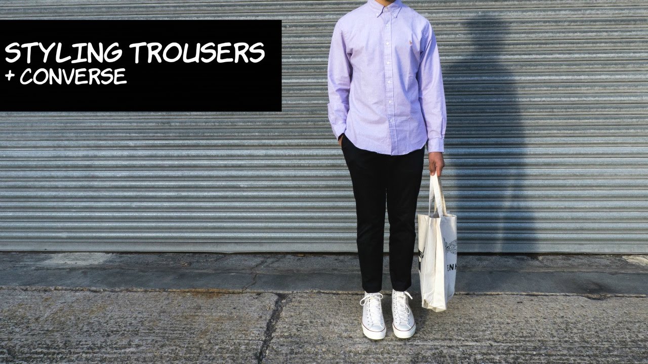 HOW I STYLE | TROUSERS + CONVERSE - YouTube