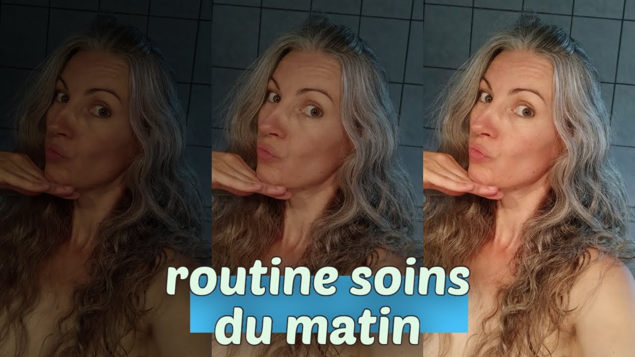 ROUTINE  SOINS DU MATIN - AOUT 2022....