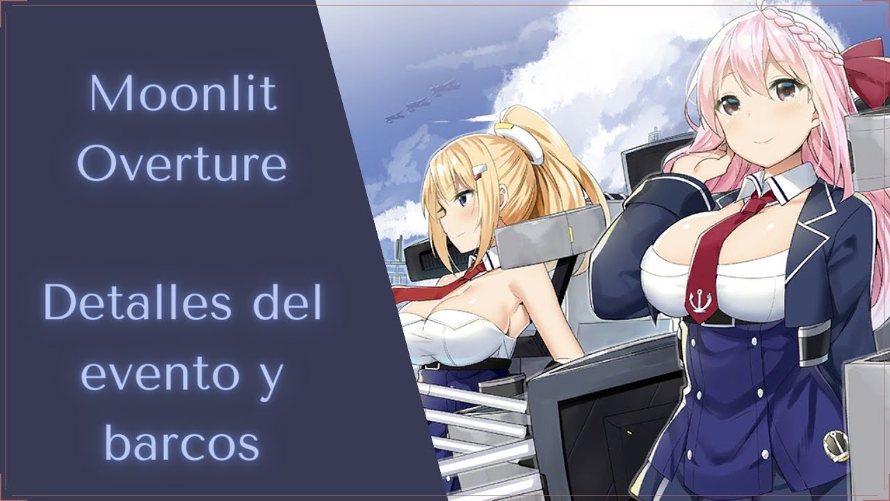 Azur Lane. Review de Moonlit Overture: Detalles del evento y barcos.