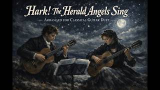 Hark! The Herald Angels Sing - Arranged for Classical Guitar Duet.